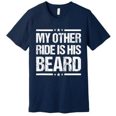 My Other Ride Is His Beard Funny Motorcycle Premium T-Shirt