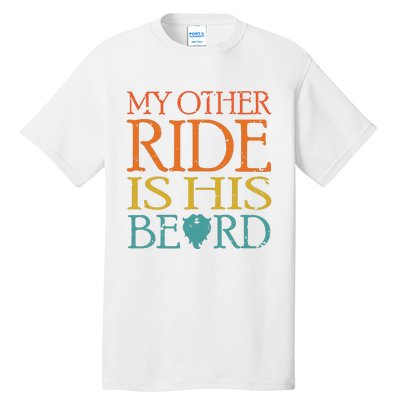 My Other Ride Is His Beard Bearded Guy Wife Girlfriend Tank Top Tall T-Shirt