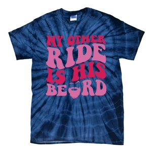 My Other Ride Is His Beard Retro Groovy On Back Tie-Dye T-Shirt