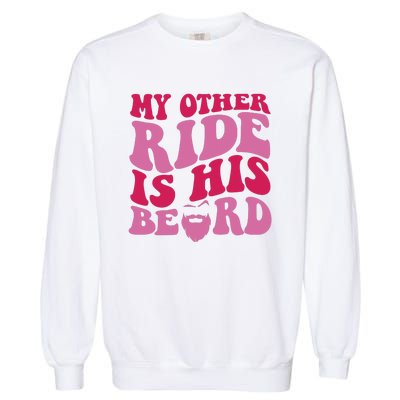 My Other Ride Is His Beard Retro Groovy On Back Garment-Dyed Sweatshirt