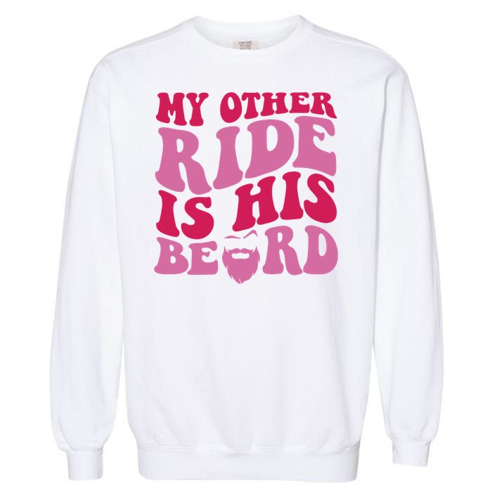 My Other Ride Is His Beard Retro Groovy On Back Garment-Dyed Sweatshirt