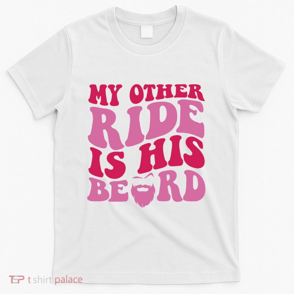 My Other Ride Is His Beard Retro Groovy On Back T-Shirt