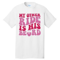 My Other Ride Is His Beard Retro Groovy On Back Tall T-Shirt