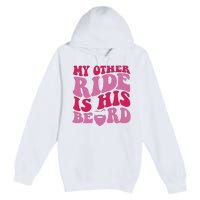 My Other Ride Is His Beard Retro Groovy On Back Premium Pullover Hoodie