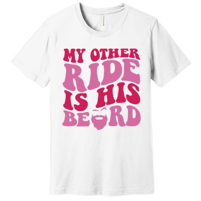 My Other Ride Is His Beard Retro Groovy On Back Premium T-Shirt