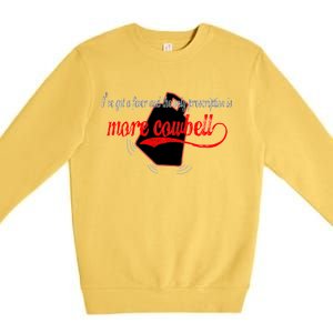 More Cowbell I Got A Fever Need A Cure Premium Crewneck Sweatshirt