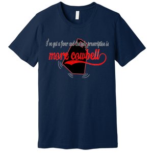 More Cowbell I Got A Fever Need A Cure Premium T-Shirt