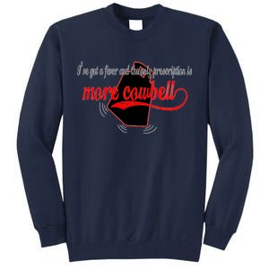 More Cowbell I Got A Fever Need A Cure Tall Sweatshirt