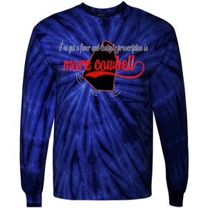 More Cowbell I Got A Fever Need A Cure Tie-Dye Long Sleeve Shirt