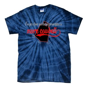 More Cowbell I Got A Fever Need A Cure Tie-Dye T-Shirt