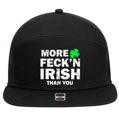 More Feck'n Irish Than You Funny 7 Panel Mesh Trucker Snapback Hat