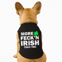 More Feck'n Irish Than You Funny Doggie Tank