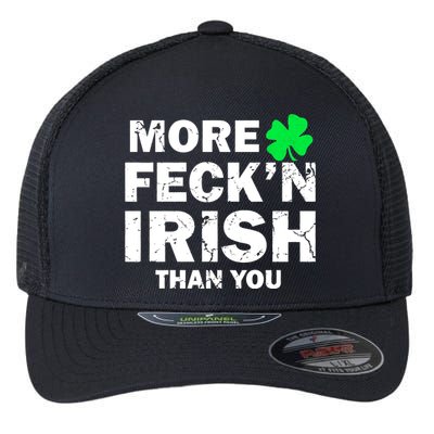 More Feck'n Irish Than You Funny Flexfit Unipanel Trucker Cap