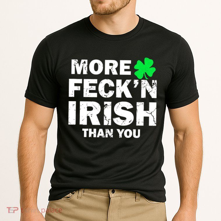 More Feck'n Irish Than You Funny Performance Shirt