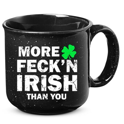 More Feck'n Irish Than You Funny 15oz Campfire Ceramic Mug