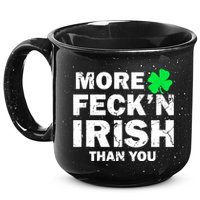 More Feck'n Irish Than You Funny 15oz Campfire Ceramic Mug