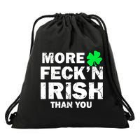 More Feck'n Irish Than You Funny Drawstring Bag