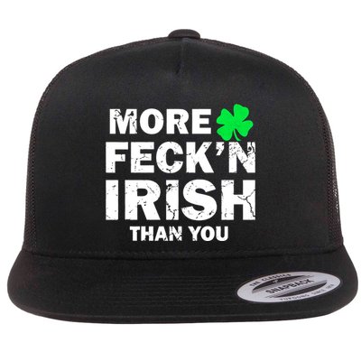 More Feck'n Irish Than You Funny Flatbill Hat