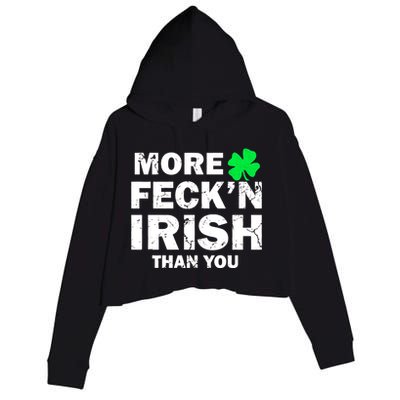 More Feck'n Irish Than You Funny Crop Fleece Hoodie