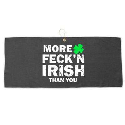 More Feck'n Irish Than You Funny Large Microfiber Waffle Golf Towel