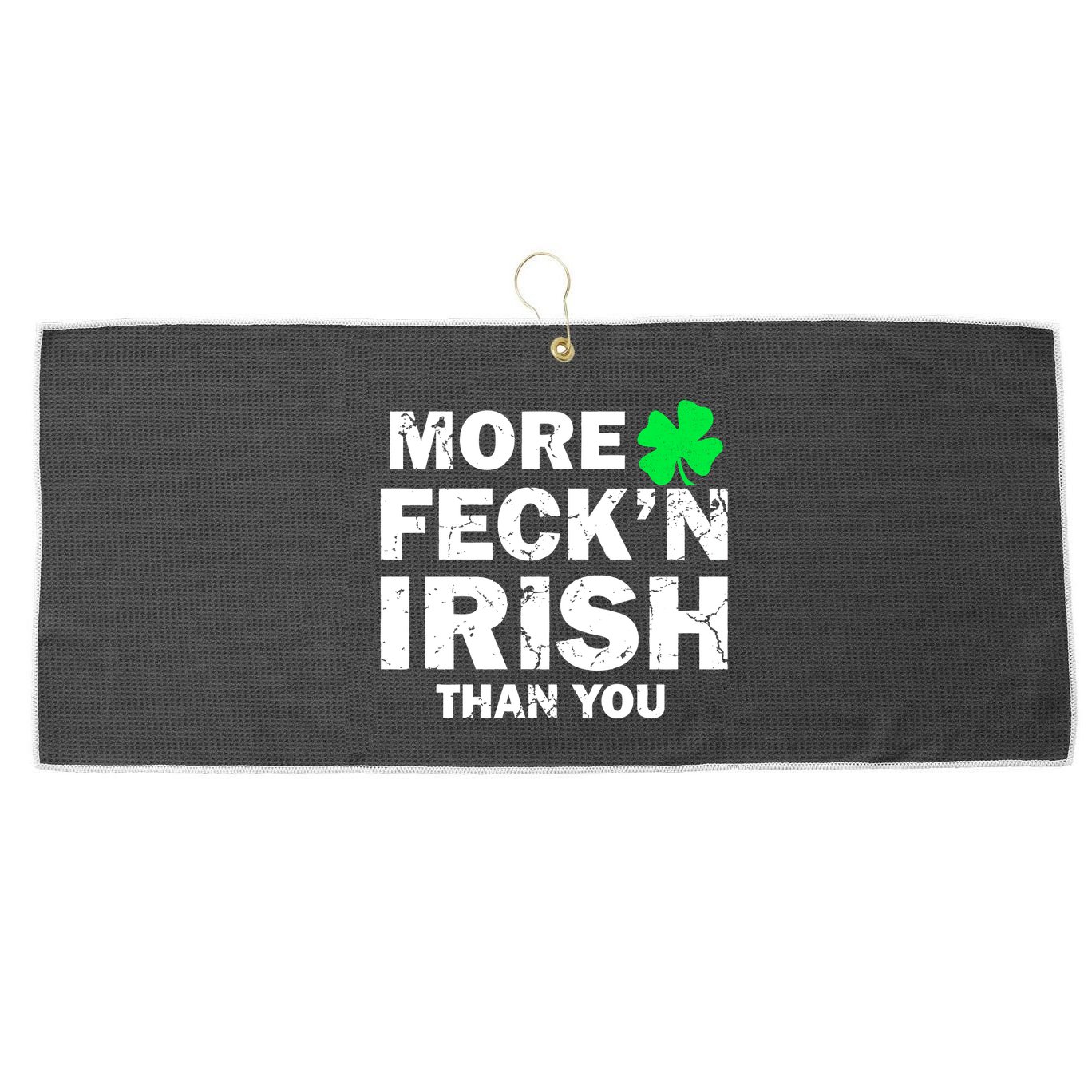 More Feck'n Irish Than You Funny Large Microfiber Waffle Golf Towel