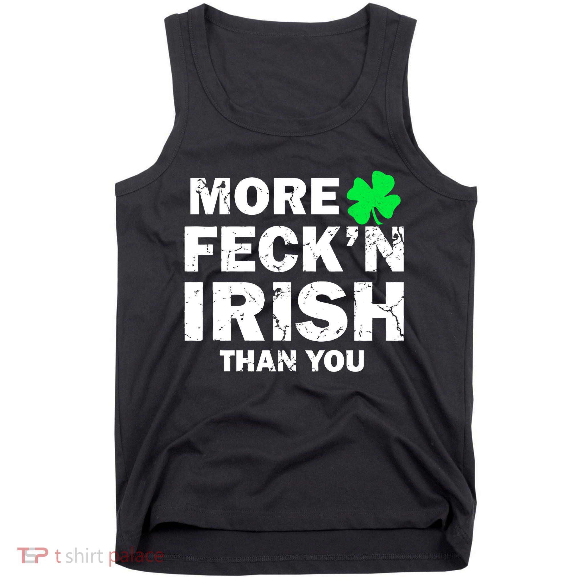 More Feck'n Irish Than You Funny Tank Top