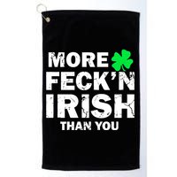 More Feck'n Irish Than You Funny Golf Towel