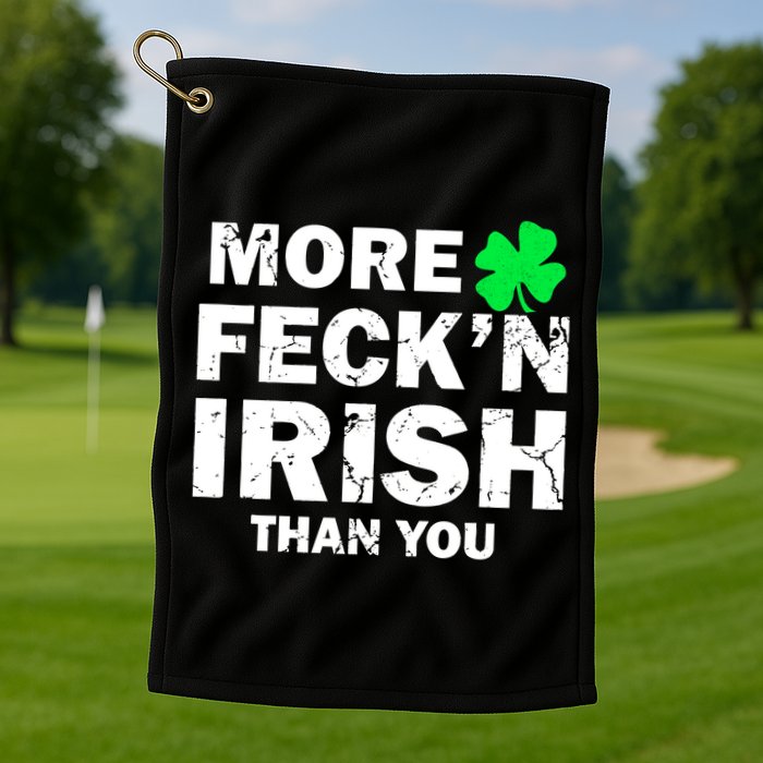 More Feck'n Irish Than You Funny Golf Towel