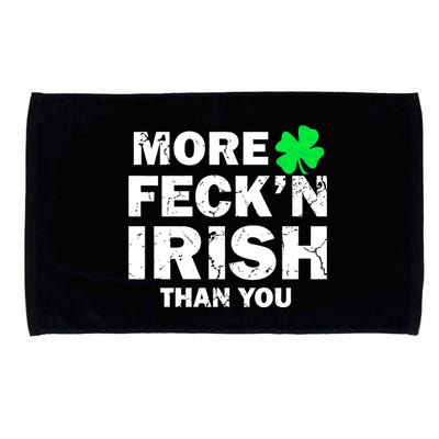 More Feck'n Irish Than You Funny Microfiber Hand Towel