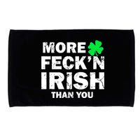 More Feck'n Irish Than You Funny Microfiber Hand Towel
