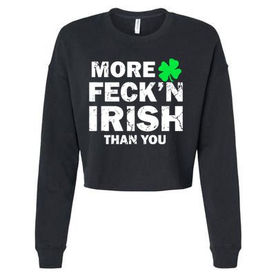 More Feck'n Irish Than You Funny Cropped Pullover Crew