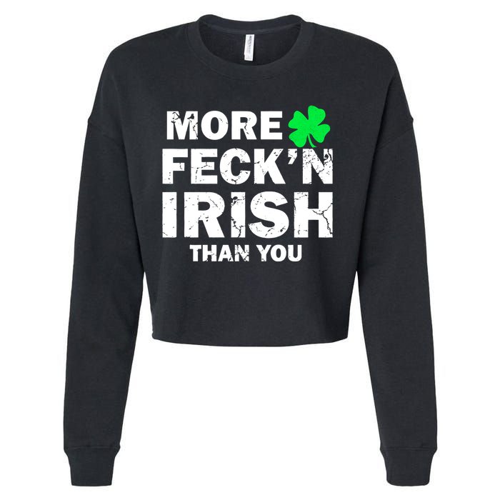 More Feck'n Irish Than You Funny Cropped Pullover Crew