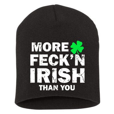 More Feck'n Irish Than You Funny Short Acrylic Beanie