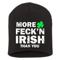 More Feck'n Irish Than You Funny Short Acrylic Beanie