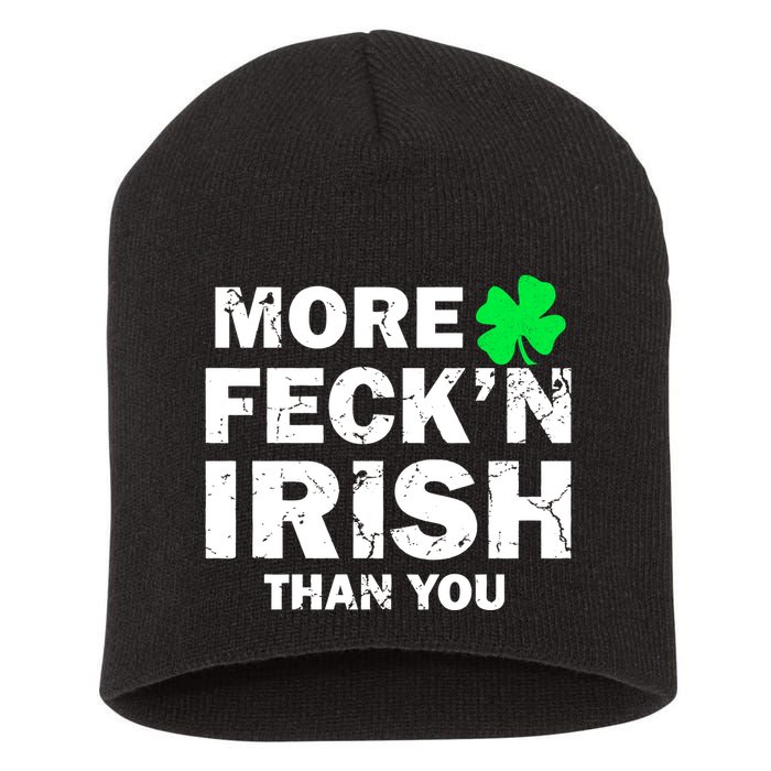 More Feck'n Irish Than You Funny Short Acrylic Beanie