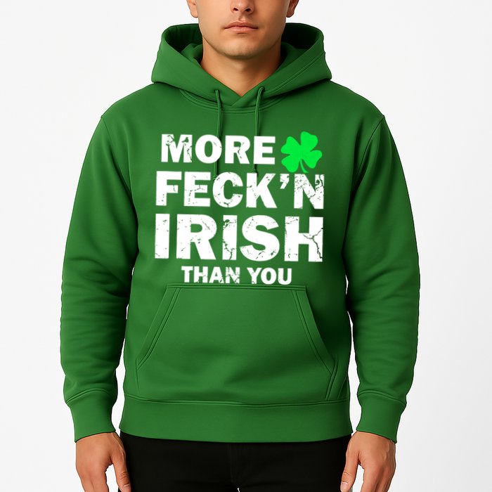 More Feck'n Irish Than You Funny Hoodie