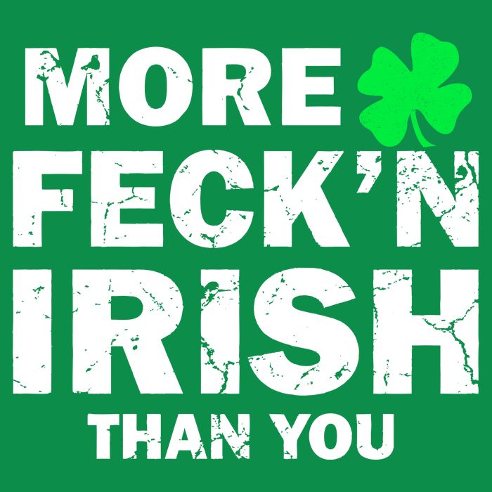 More Feck'n Irish Than You Funny Hoodie