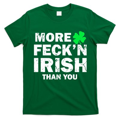 More Feck'n Irish Than You Funny T-Shirt
