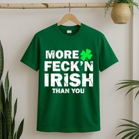 More Feck'n Irish Than You Funny T-Shirt