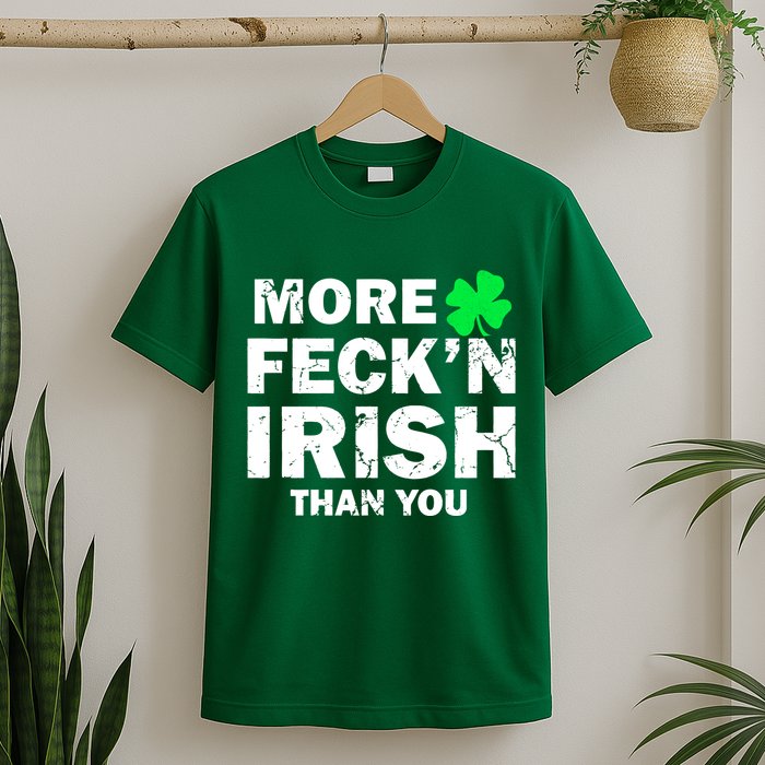 More Feck'n Irish Than You Funny T-Shirt