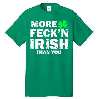 More Feck'n Irish Than You Funny Tall T-Shirt