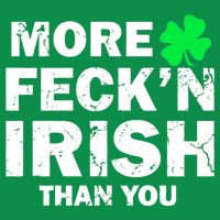 More Feck'n Irish Than You Funny Tall T-Shirt