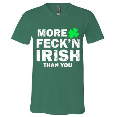 More Feck'n Irish Than You Funny V-Neck T-Shirt