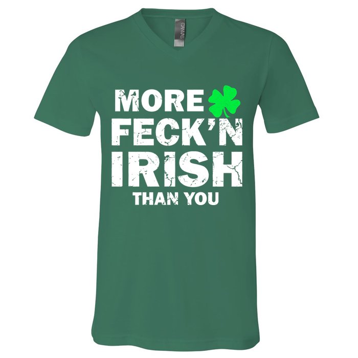 More Feck'n Irish Than You Funny V-Neck T-Shirt
