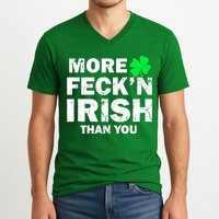 More Feck'n Irish Than You Funny V-Neck T-Shirt