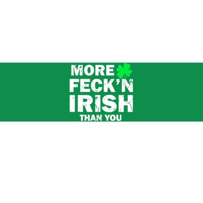 More Feck'n Irish Than You Funny Bumper Sticker