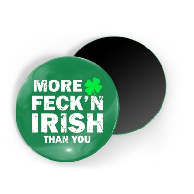 More Feck'n Irish Than You Funny Magnet