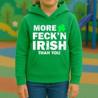 More Feck'n Irish Than You Funny Kids Hoodie
