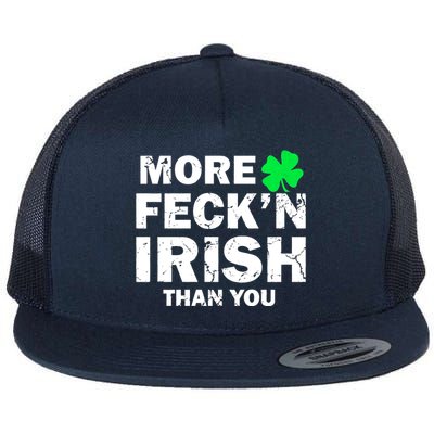 More Feck'n Irish Than You Funny Flat Bill Trucker Hat