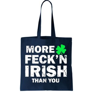 More Feck'n Irish Than You Funny Tote Bag